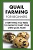 Knyga Quail Farming For Beginners : Everything You Need To Know To Start Your Own Quail Farm