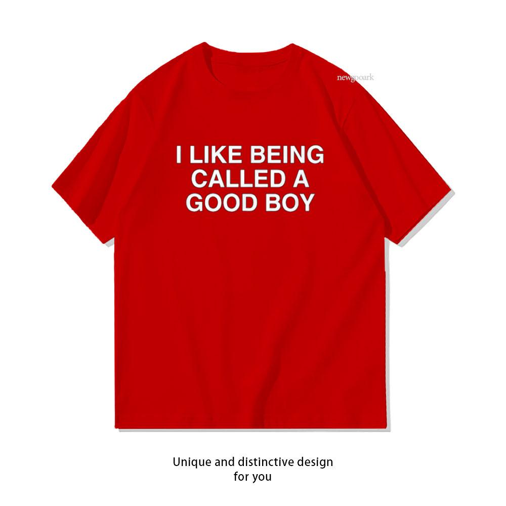 Mi Piace Essere Chiamato Un Bravo Ragazzo Divertente Battuta Umorismo Rude Maglietta Donna Unisex Casual Cotone Stampata Magliette Streetwear Camisetas Top