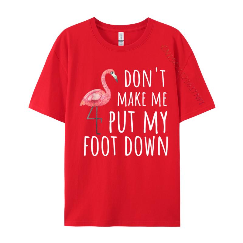 Flamingo Mach mich nicht dazu, meinen Fuß aufzusetzen Klassische Herren T-Shirts Reine Baumwolle Freizeit Oberteile & T-Shirts Benutzerdefiniertes Harajuku T-Shirt für Männer