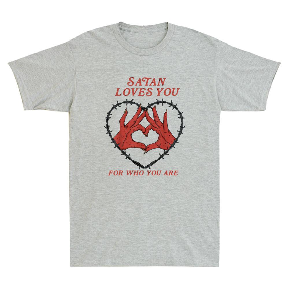Satan Loves You For Who You Are Funny Saying Quote Gift Vintage Unisexs Tshirt
