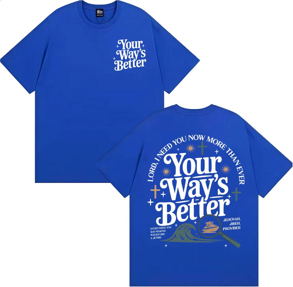 Your Way S Better Christian Bible Verse Print Tshirts Unisex WOMEN Gothic High Street Classic T Shirt Casual ONeck Loose Tshirt