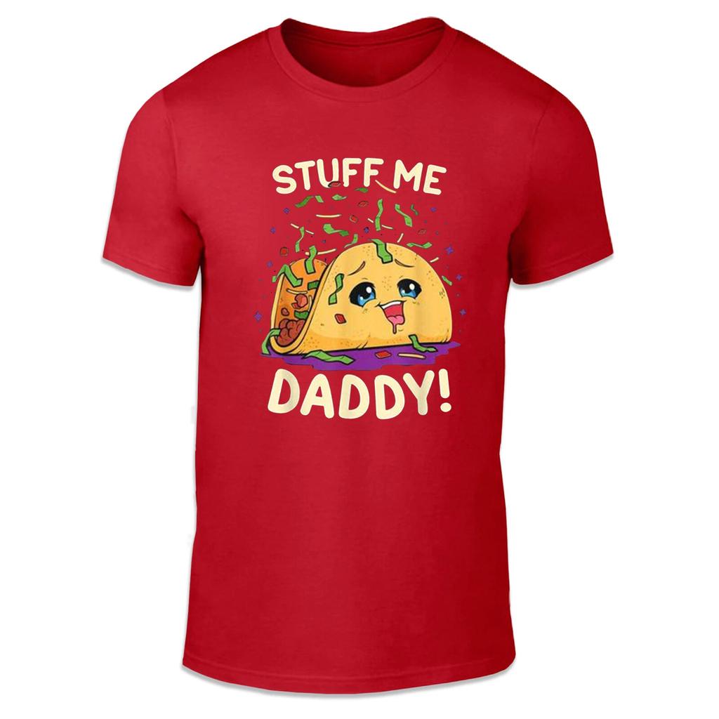 Stuff Me Daddy Adult Unisex T Shirt Taco Food Comedy Daddy Issues