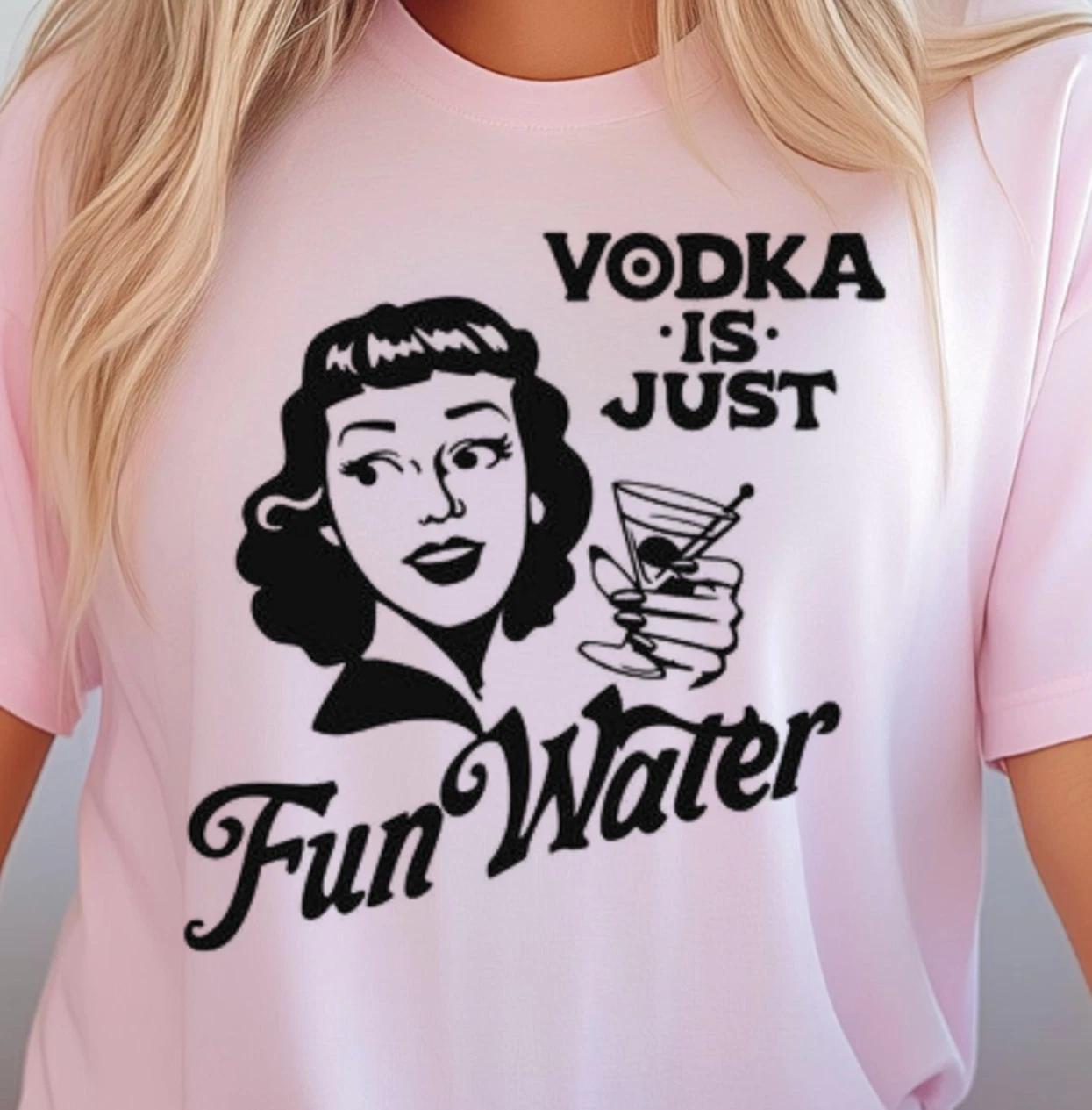 Vodka Is Just Fun Water T-shirt | Retro Graphic Drinking Tee, Girls Night Out S