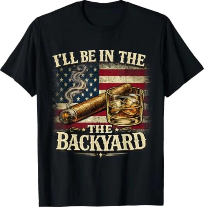 Ill Be In The Backyard Cigar And Bourbon Vintage Usa Flag TShirt S