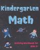 The Kindergarten Math Activity Workbook for Kids 3+ : Math Workbook To Learn the Numbers and Basic Math. Gift for Preschool and Kindergarten Kids. Book