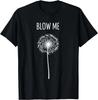 Funny Retro Vintage Saying Quotes Flower Dandelion Blow Me T-Shir Unisex T-Shirt
