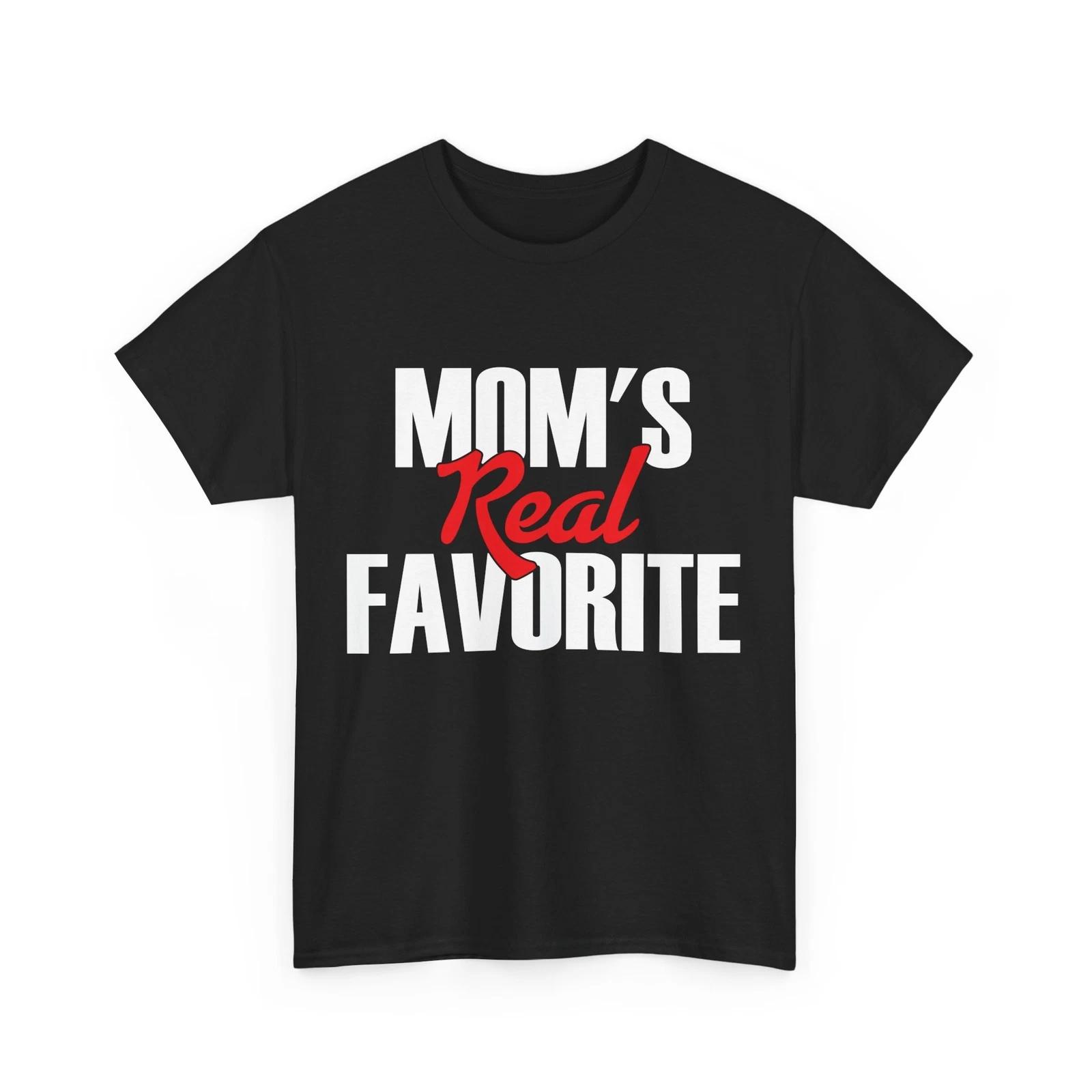 Mom Shirt, Mom s Real Favorite Shirt, Mom Favorite Daughter Son Shirt 4XL