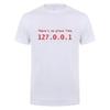 Men Programmer Geek Tshirt Funny IP Address Tops There Is No Place Like 127.0.0.1 Computer Comedy Tee Boyfriend Birthday Gift