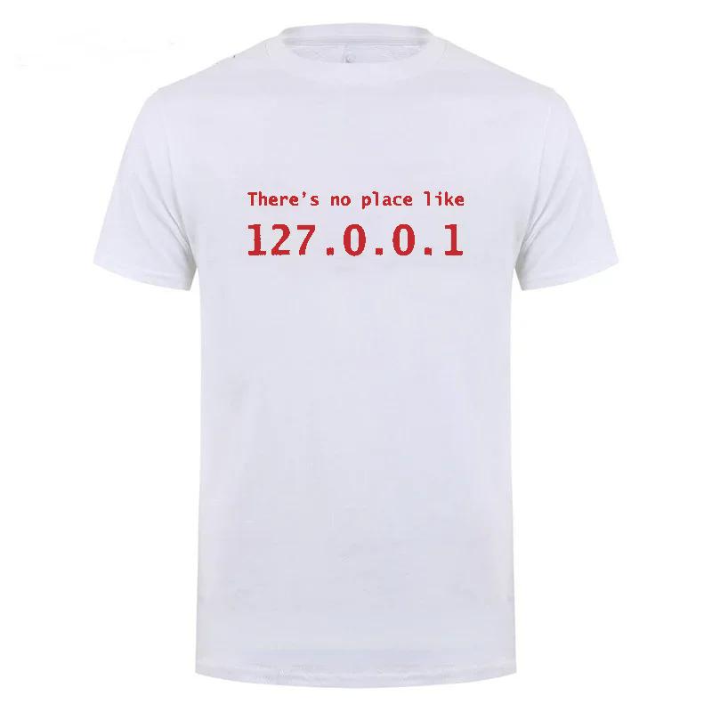 Men Programmer Geek Tshirt Funny IP Address Tops There Is No Place Like 127.0.0.1 Computer Comedy Tee Boyfriend Birthday Gift