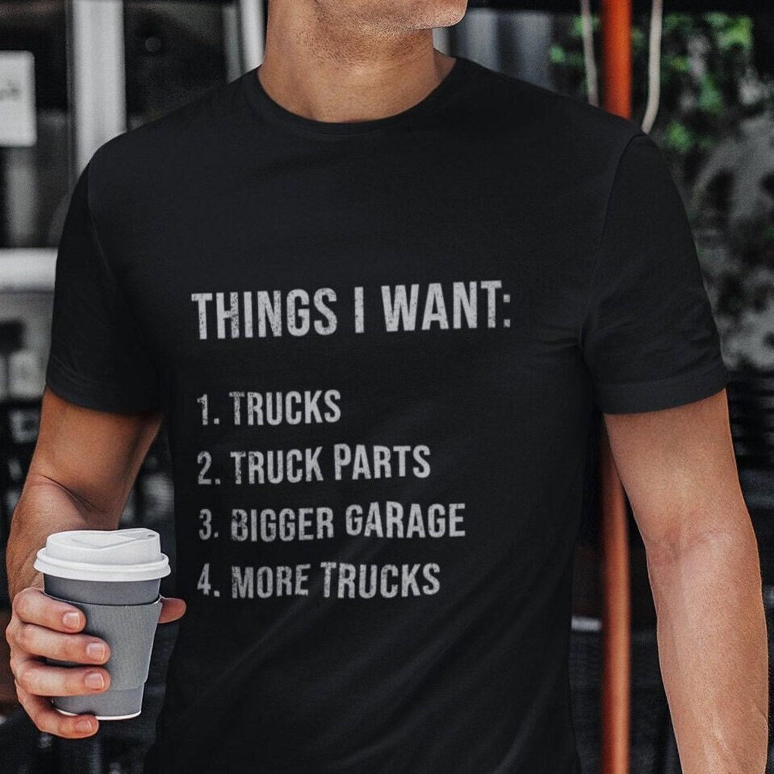 Funny Truck Shirt: Truck Lover Gift, Garage Wishlist Tee 2XL