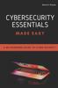 Kniha Cybersecurity Essentials Made Easy : A No-Nonsense Guide To Cyber Security For Beginners