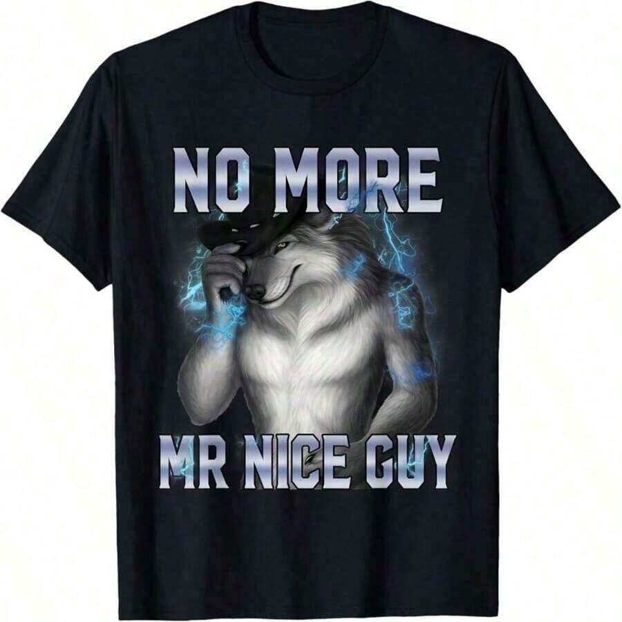 2026 Summer ShirtsNo More Mr Nice Guy Funny Alpha Wolf Meme Unhinged Brainrot TShirtLoose And Comfortabletops