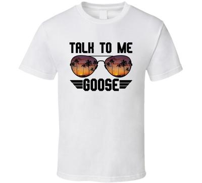 Talk To Me Goose Aviators Top Gun Movie Lovers T Shirt
