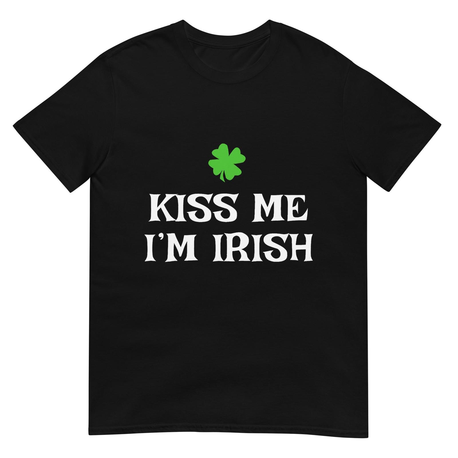 Kiss Me I m Irish T-Shirt Saint Patrick Day Funny women T-Shirt XXXL