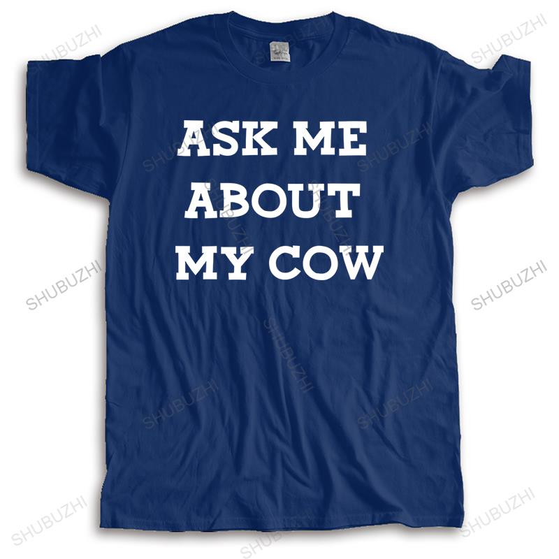 

New black funny tops for men Tshirt men cotton tee shirt ASK ME ABOUT MY COW unisex printing loose tshirt teenagers cool tops S
