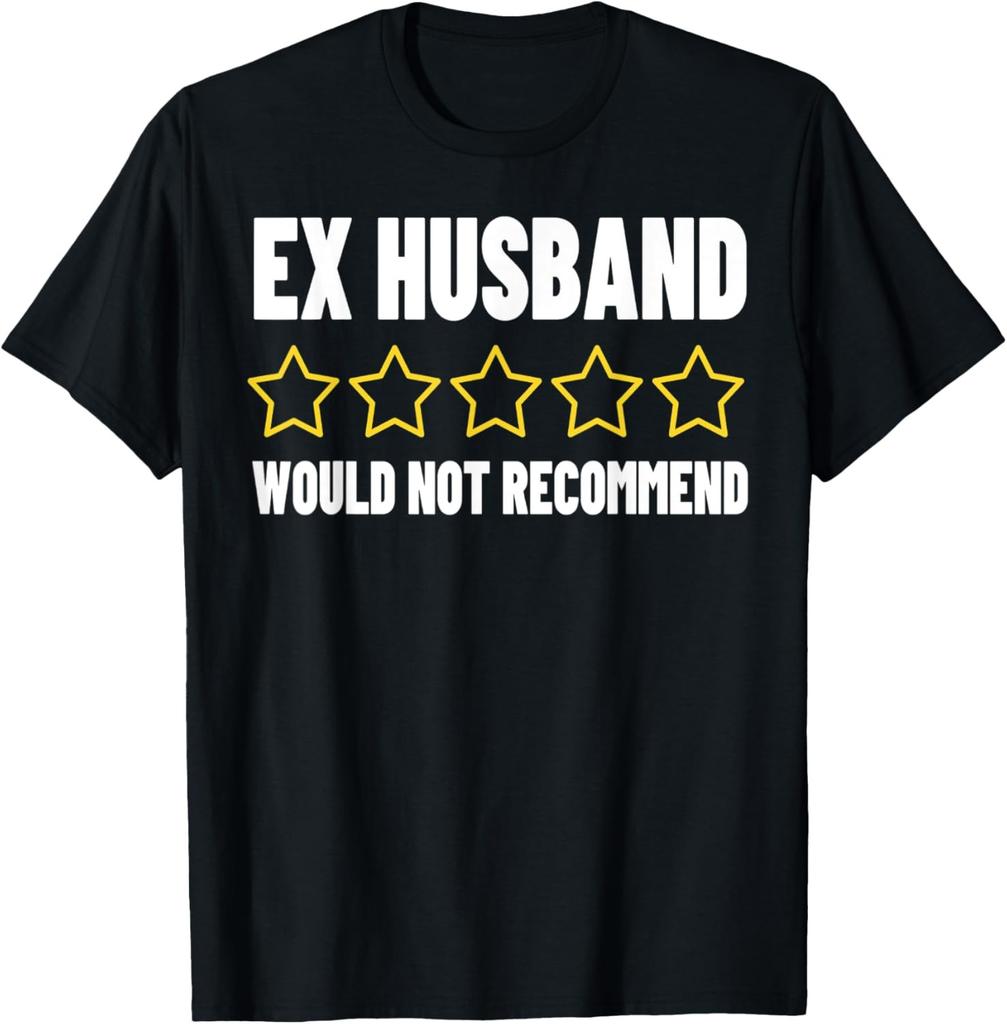 Ex Husband Bad Reviews Adult Humor Would Not ReCommend T-Shirt