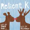CD RELIENT K - Let It Snow, Baby... Let It Reindee 5099950820221 Capitol Records 2007 US Rock Used