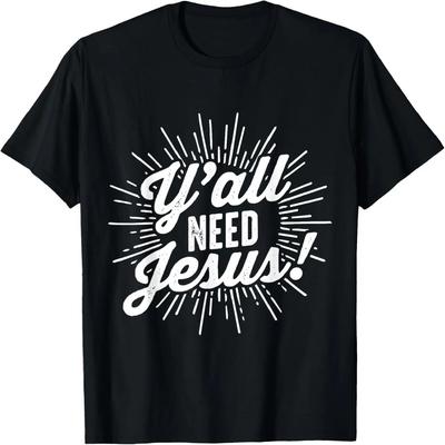 Y'all Need Jesus Shirt Christian Religion T-Shirt