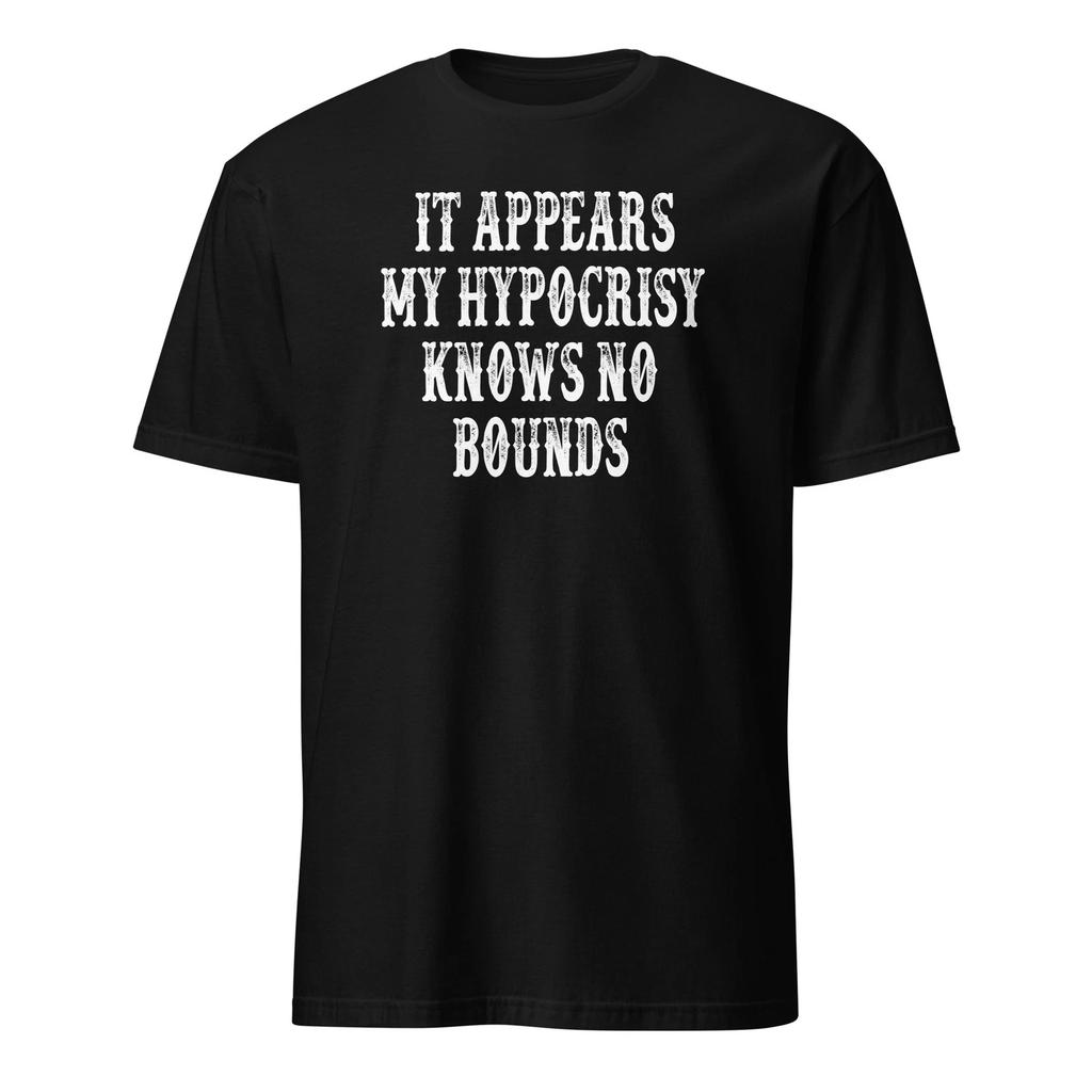 It Appears My Hipocrisy Knows No Bounds - Tombstone Movie Quote Unisex T-Shirt