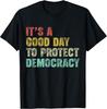 NEW LIMITED! It's A Good Day To Protect Democracy Women Rights Tee - MADE IN USA