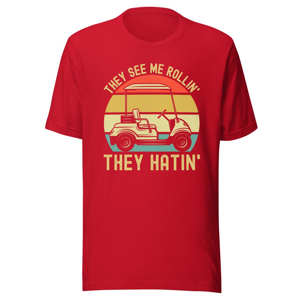 Outdoor Leisure Sports Style Funny Golf Cart Tshirt They Saw Me Rolling Pattern Tshirt Suitable For Both Unisex And Unisex
