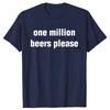 Funny Vintage Drinking Beer One Million Beers Please Print Tshirt Graphic Tshirt High Quality Men Short Sleeved Tshirt