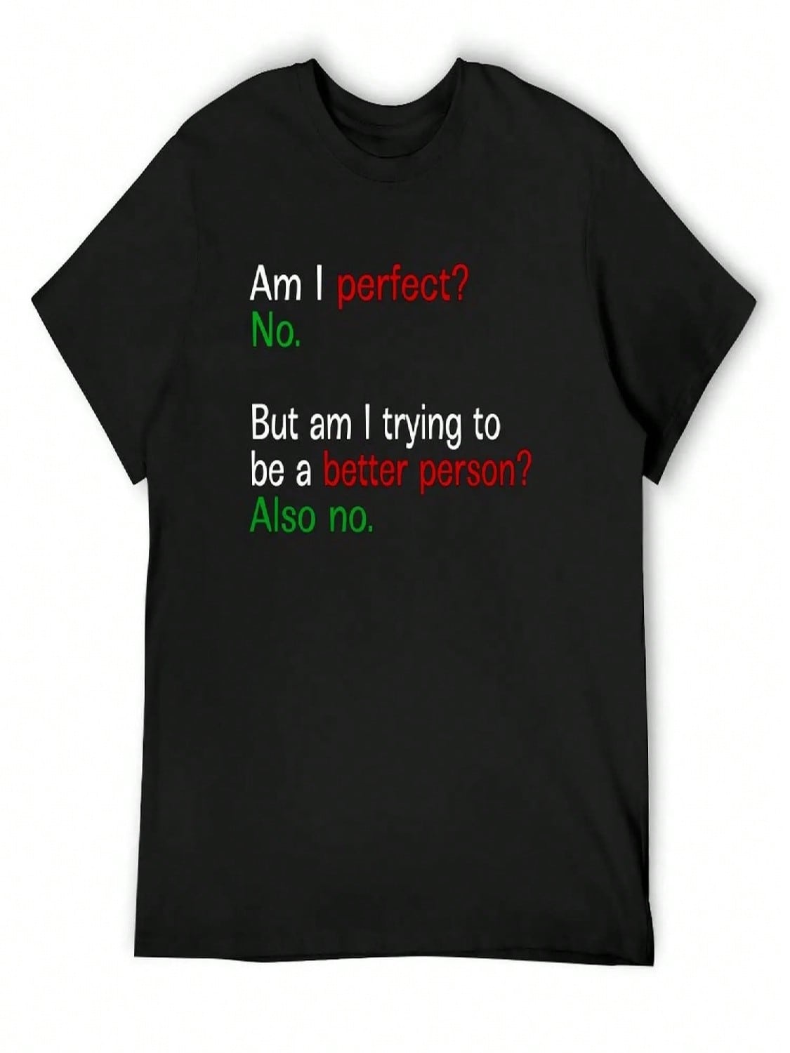 Am I Perfect No But Am I Trying To Be A Better Person Also No - Text T-Shirt Anime Shirt Designer T Shirt unisex S