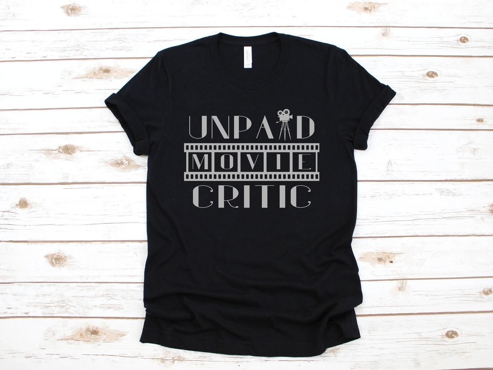 Unpaid Movie Critic T-Shirt, Funny Movie Critic Shirt, Film Lover Tank Top, Movie Blog T-shirt, T-shirt,T-shirt 2XL