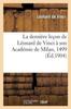 Libro La Derniere Lecon De Leonard De Vinci A Son Academie De Milan, 1499 : . Precedee d'Une Etude Sur Le Maitre