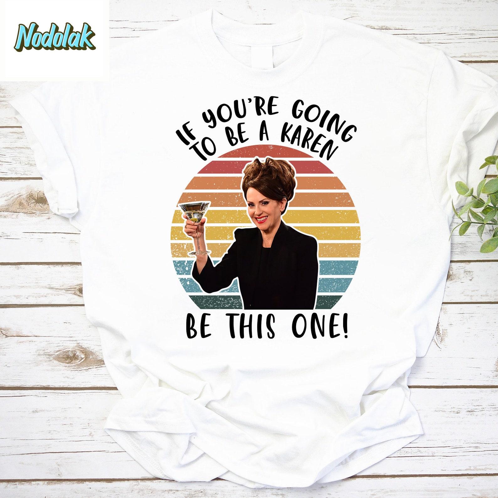 If You’re Going To Be A Karen Be This One Vintage T-Shirt, Will & Grace, Will And Grace Movie Shirt, Karen Walker 90s Shirt L