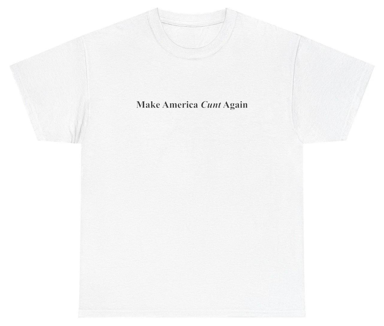 Make America C*nt Again T Shirt Funny MACA Y2K 2000s Saying Tee 4XL