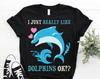I Just Really Like Dolphins Ok Cute T-Shirt, Dolphin Animal Lover Gift, Dolphins Watching Vintage Costume Vocation, Ocean Life T Shirts,
