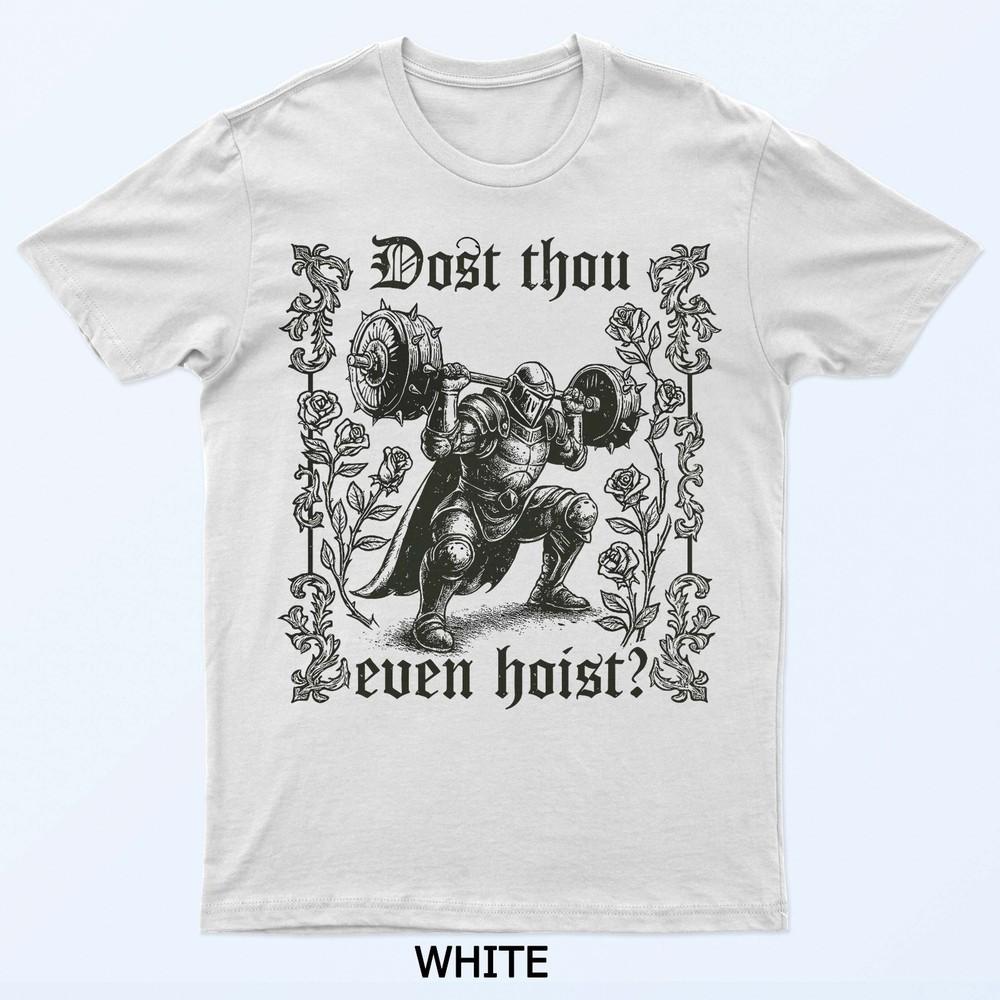Dost Thou Even Hoist Medieval Gym Meme Funny Lifting T-Shirt