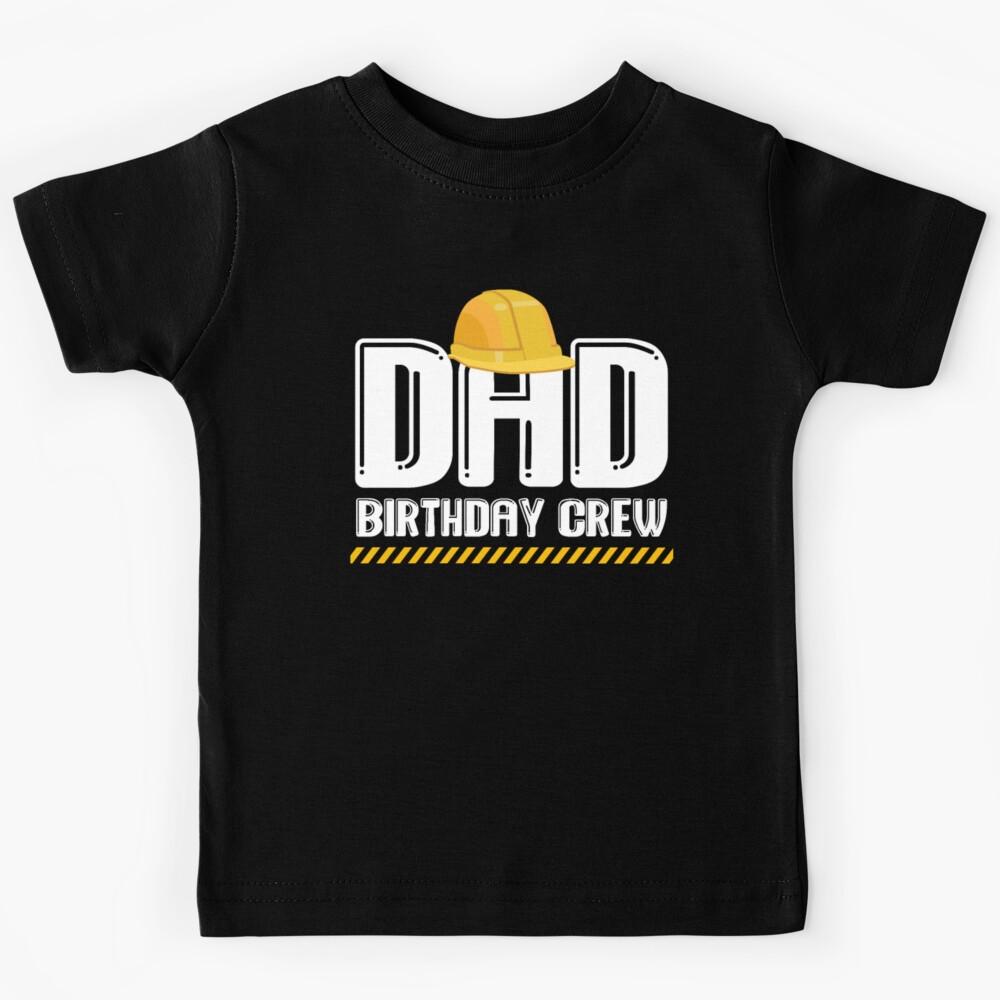 Dad Of The Birthday Crew Construction Party Gift Kids T-Shirt 120