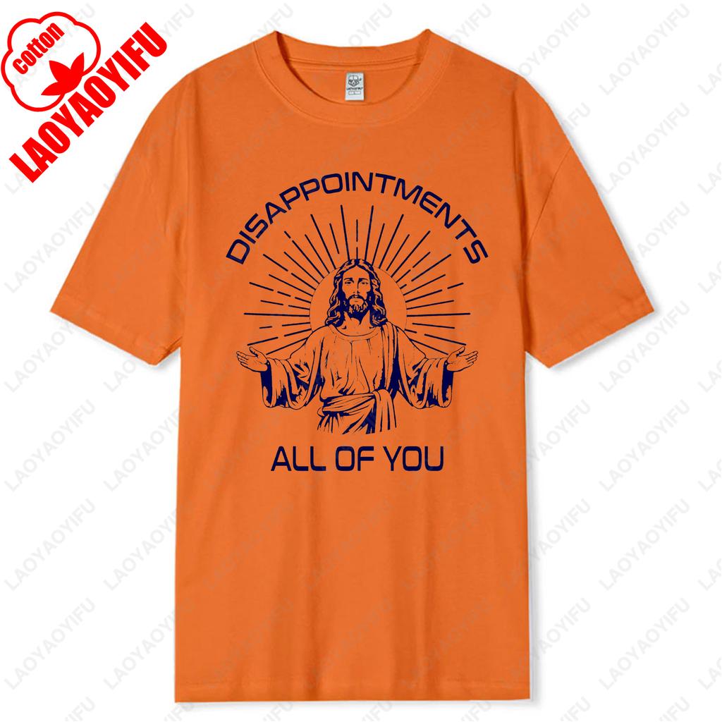 Disappointments All of You Funny Memory of Jesus Christ Tshirt Religion Cool Popular New Style Camisetas High Quality Cotton Tee
