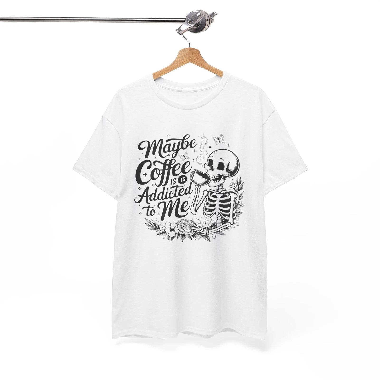 Unexpectedly Funny Shirt - Hilarious Surprise Tee Maybe Coffee is Addicted to Me 3XL