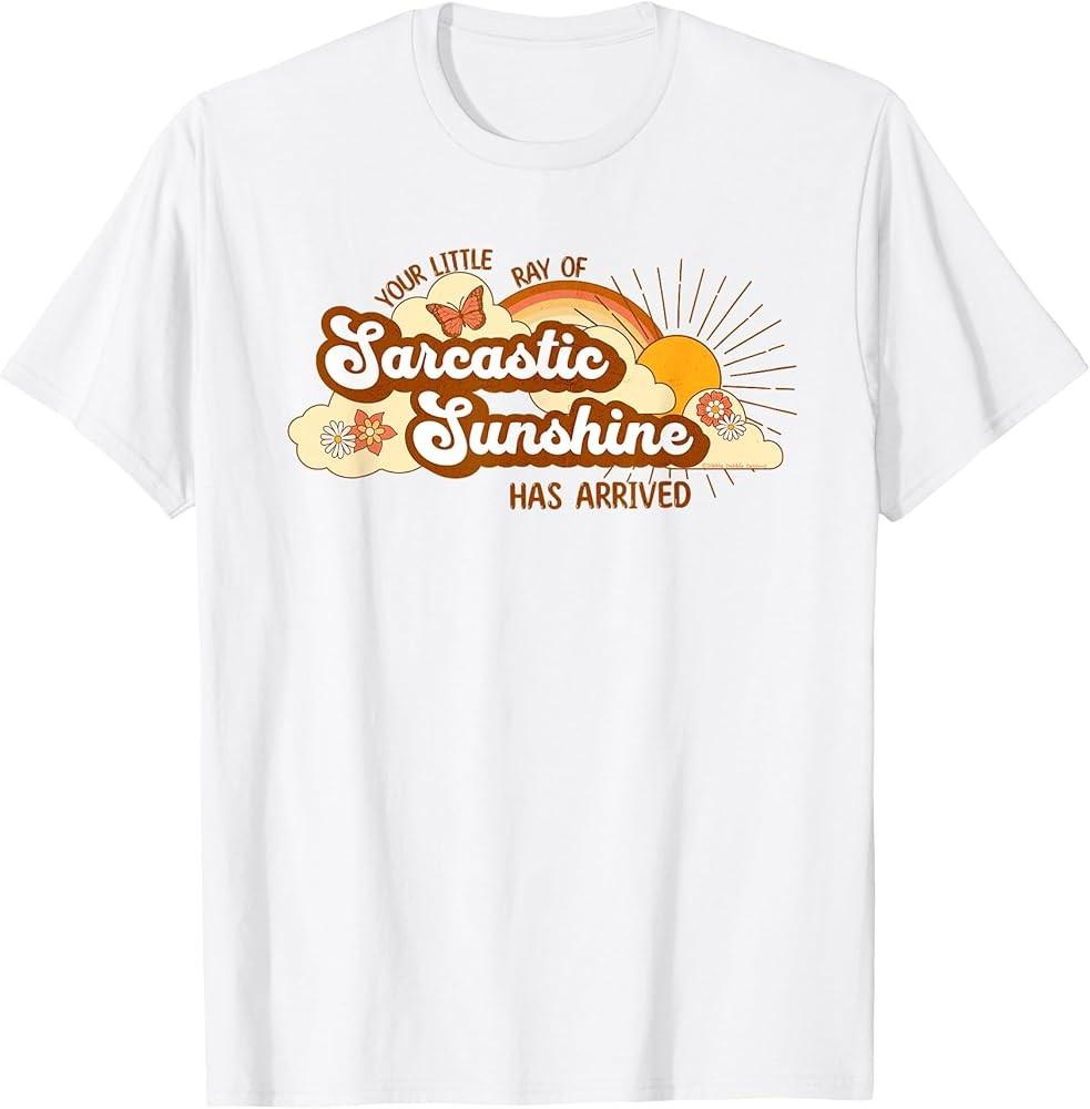 Funny Your Little Ray of Sarcastic Sunshine Has Arrived T-Shirt Unisex T-Shirt S