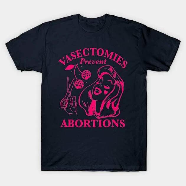 Vasectomies Prevent Abortions Made in Australia T-Shirt S