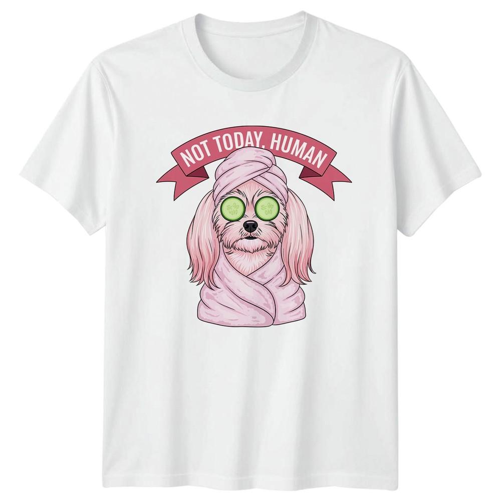 Not Today HuUnisex Dog Spa Animals Unisexs TShirt Unisexs Tee Graphic Unisex Top S