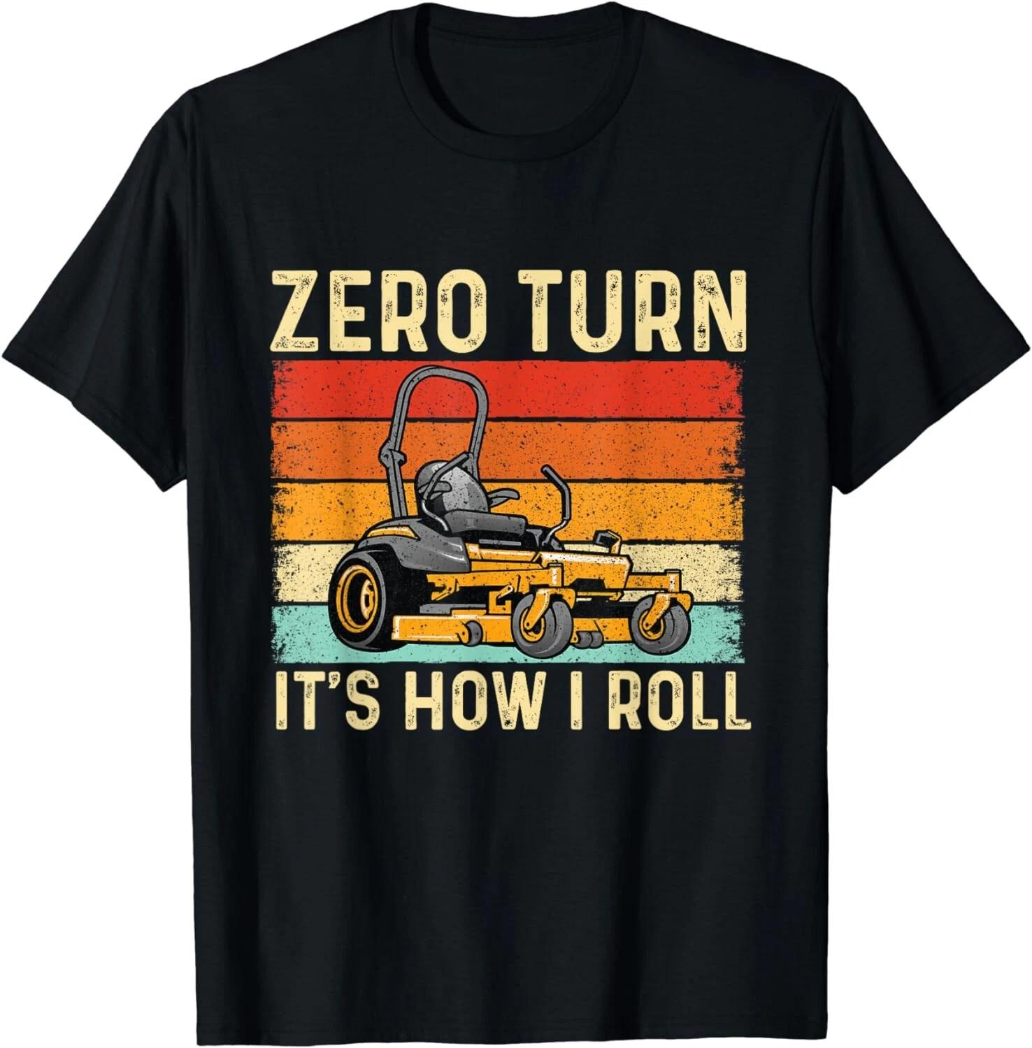Zero Turn It s How I Roll - Landscaper Gardener Lawn Mowing Gifts Unisex T-Shirt M