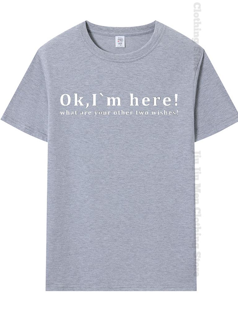 Summer Men's T-Shirt Fashion Fun Shirt " OK, I`M Here! "   Casual Loose Short Sleeved TShirt Unisex Harajuku Tshirts Oversized T