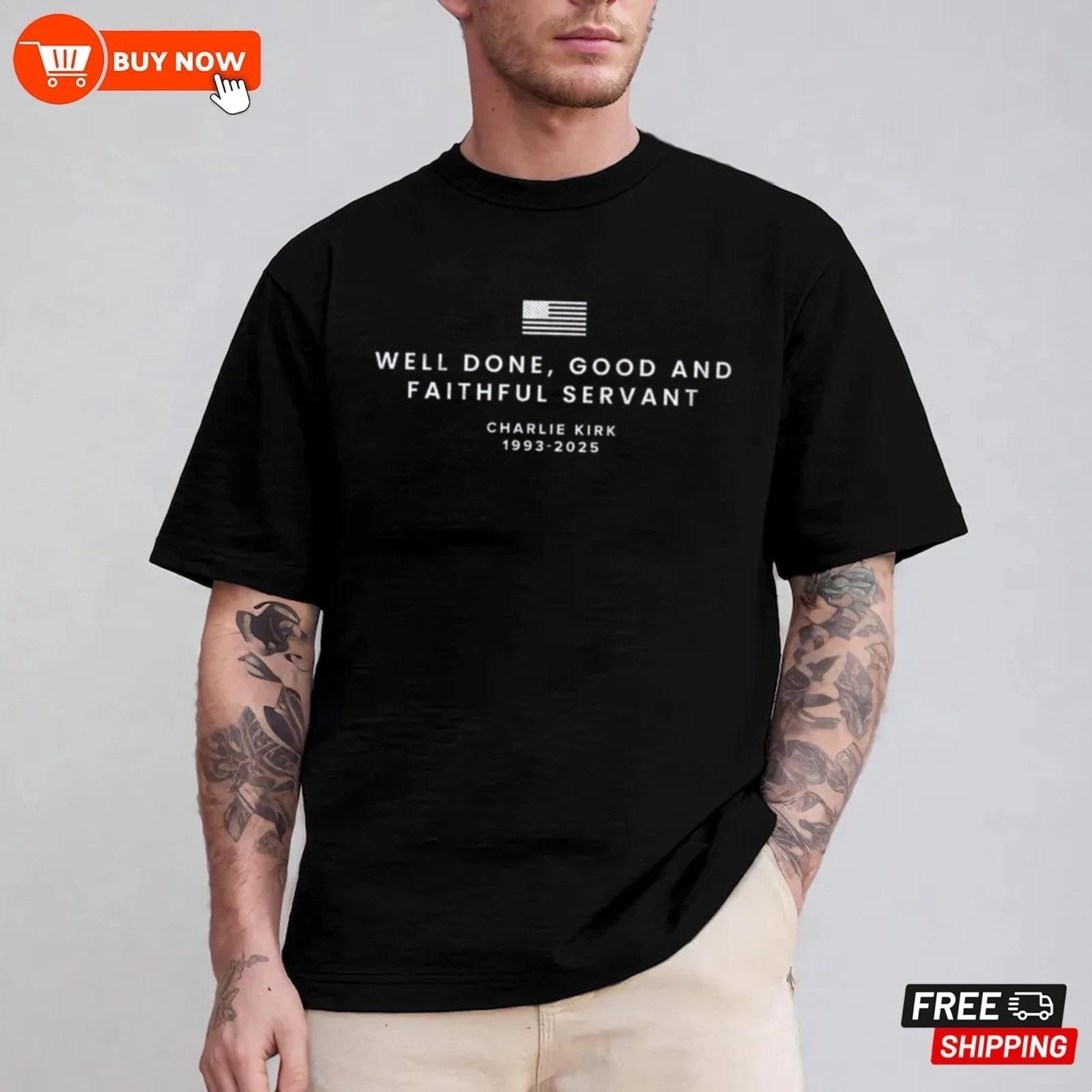 Charlie Kirk Well Done Good And Faithful Servant TShirt Multicolor Size S-5XL XL