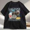 Lactose Intolerant Funny Cat Meme Tshirt Humor Silly Cats Tee Cotton Short Sleeve Round Neck Tshirt Streetwear Loose Clothes