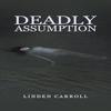 Deadly Assumption by Linden Carroll Hardback Book 9798891553897