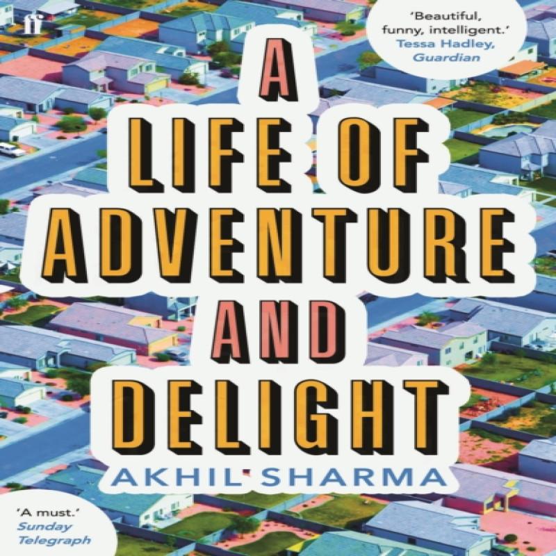 A Life of Adventure and Delight by Akhil Sharma Paperback Book 9780571326327