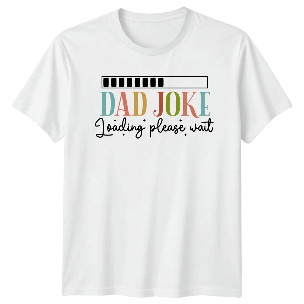 Dad Joke Loading Please Wait Funny Fathers Day TShirt S