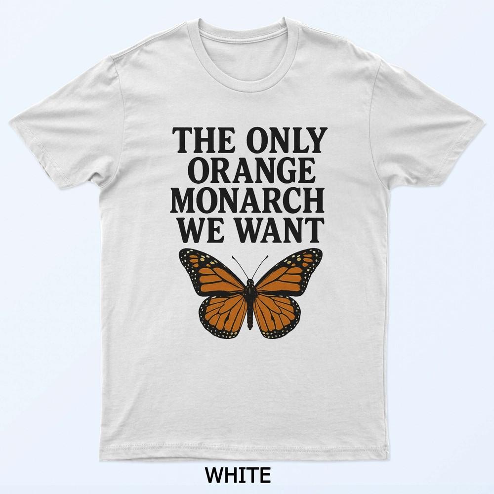 

The ONLY Orange Monarch We Want a Butterfly T-Shirt 4XL