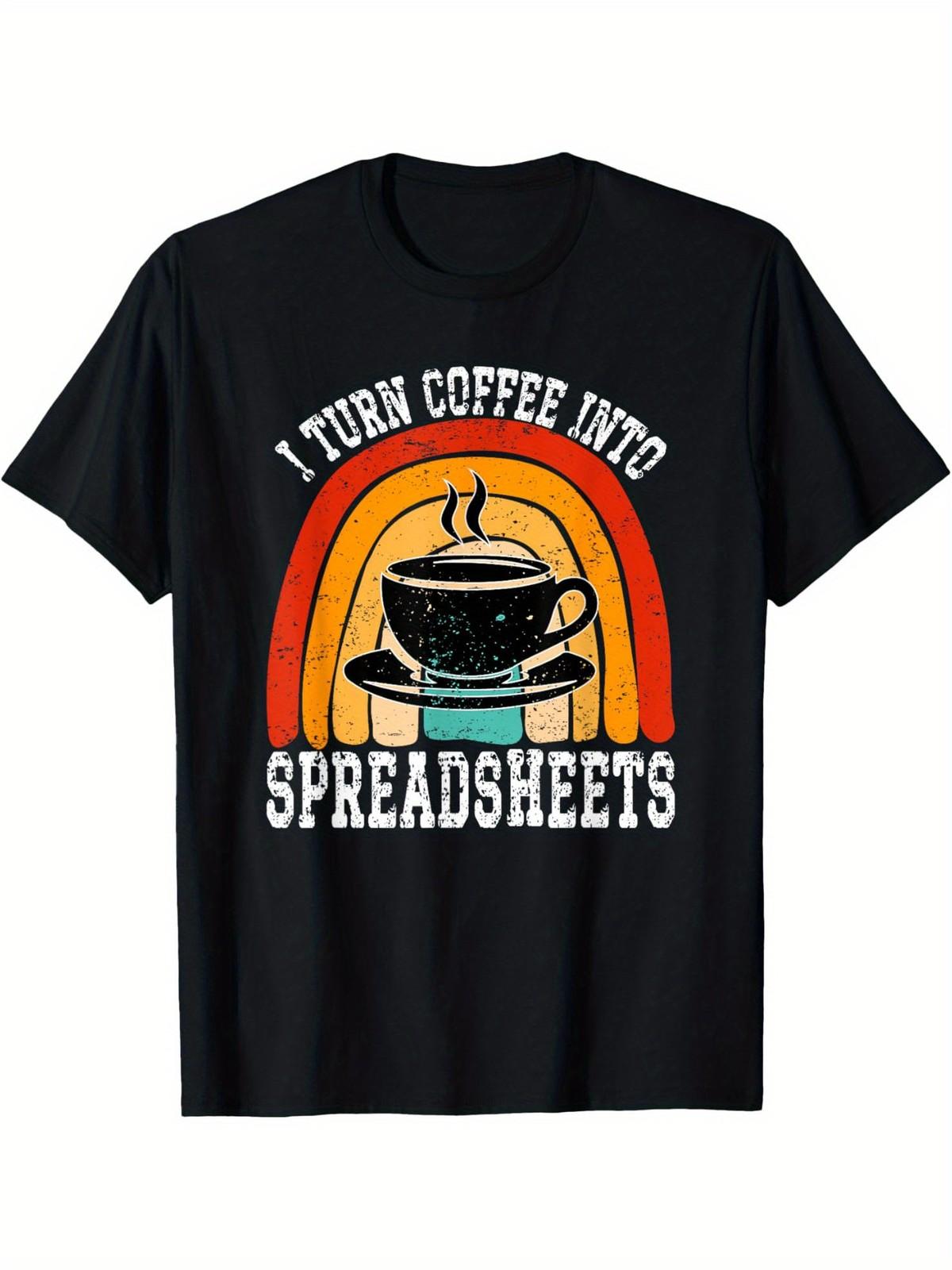 I Turn Coffee Into Spreadsheets Funny Accounting Accountant T-Shirt T-Shirt S разноцветный