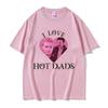 I Love Hot Dads Tshirt The Twilight Saga Charlie Swan Billy Burke Graphic Tshirts Unisex Women Cotton Oversized T Shirt Streetwear