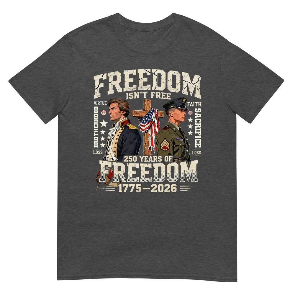 Freedom Isnt Free 250 Years Of Freedompatriotic TShirt
